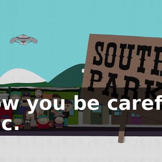 Now you be careful, Eric.