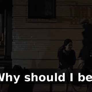 Why should I be?