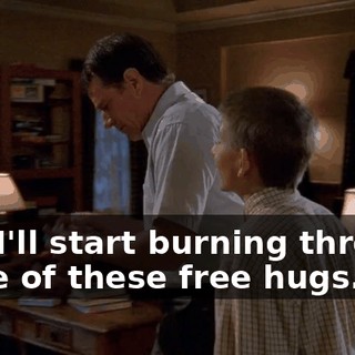 And I'll start burning through some of these free hugs.