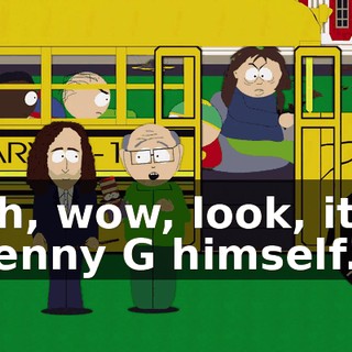 Oh, wow, look, it's Kenny G himself.