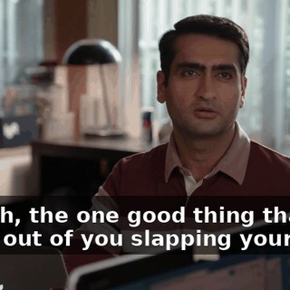 Dinesh, the one good thing that came out of you slapping your body