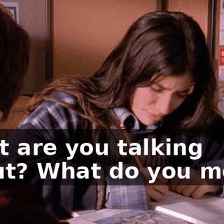 What are you talking about? What do you mean?
