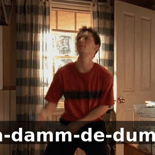 ♪ Wa-damm-de-dumm! ♪