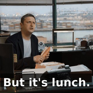 But it's lunch.