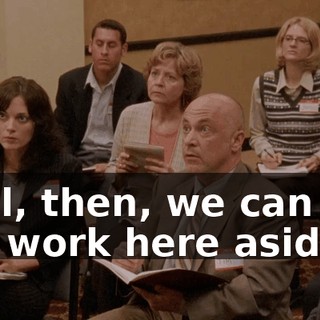 Well, then, we can put our work here aside