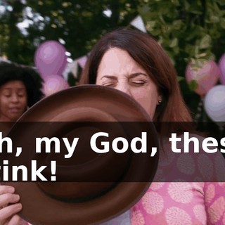 Oh, my God, these stink!