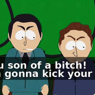 - You son of a bitch! - I'm gonna kick your ass!
