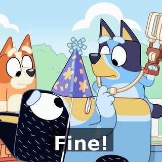 Fine!