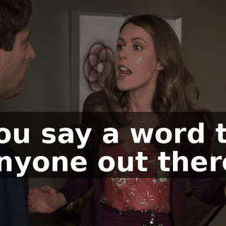 You say a word to anyone out there,