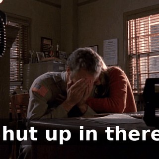 Shut up in there!