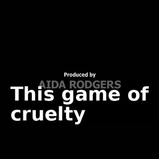 ♪ This game of cruelty ♪