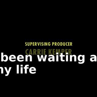 ♪ I been waiting all my life ♪