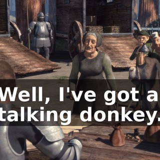 Well, I've got a talking donkey.