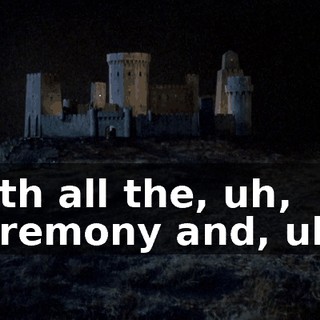 with all the, uh, ceremony and, uh--