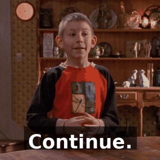 Continue.