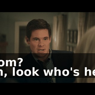 - Mom? - Oh, look who's here!