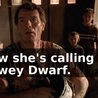 Now she's calling me Dewey Dwarf.