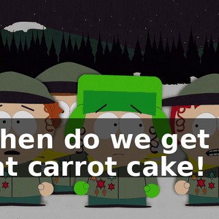 When do we get to eat carrot cake!