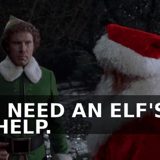 I NEED AN ELF'S HELP.