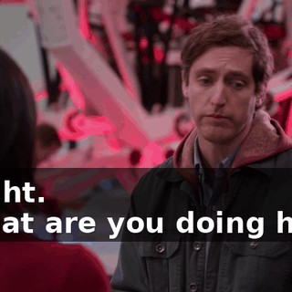 - Right. - What are you doing here?