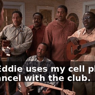 So, Eddie uses my cell phone to cancel with the club.