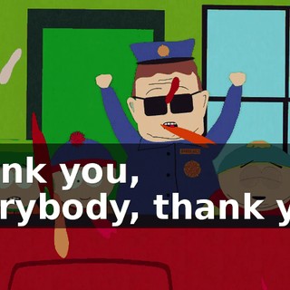 Thank you, everybody, thank you!