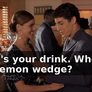 Here's your drink. Where's the lemon wedge?