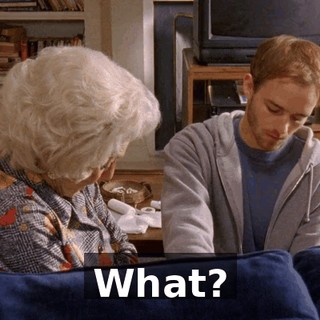 What?