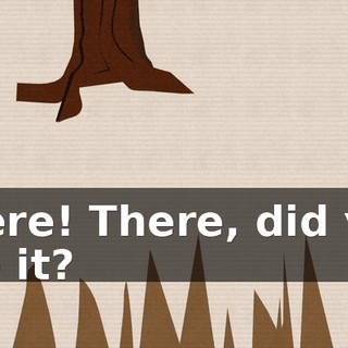 There! There, did you see it?