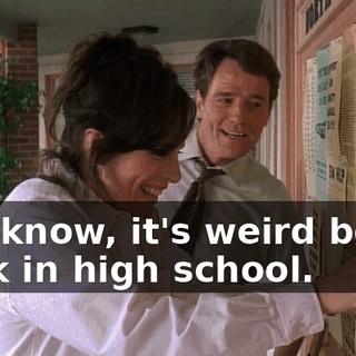 You know, it's weird being back in high school.