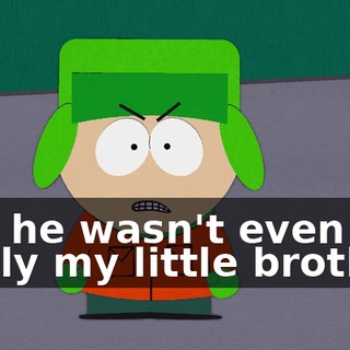 and he wasn't even really my little brother!