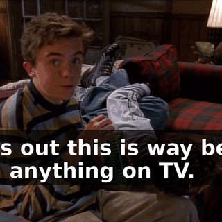Turns out this is way better than anything on TV.