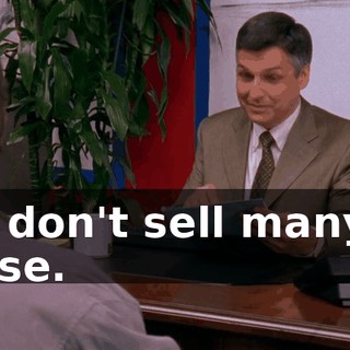 We don't sell many of those.