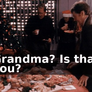 Grandma? Is that you?