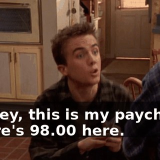 Dewey, this is my paycheck. There's $98.00 here.