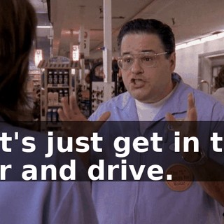 Let's just get in the car and drive.