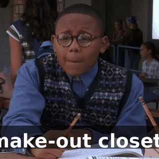 make-out closet.
