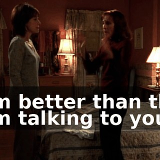 - I'm better than this. - I'm talking to you!