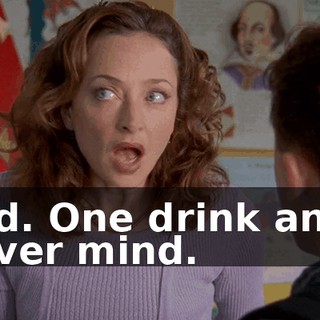 God. One drink and-- Never mind.