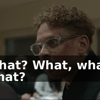 What? What, what, what?