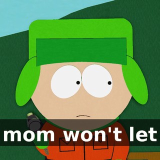 My mom won't let us.