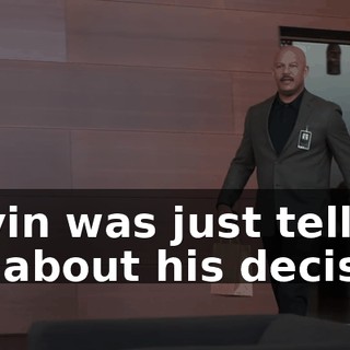 Gavin was just telling me about his decision