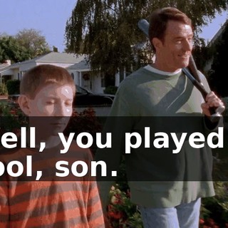 Well, you played it cool, son.