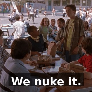 We nuke it.