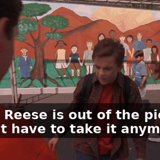 Since Reese is out of the picture, I don't have to take it anymore.