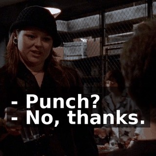 - Punch? - No, thanks.