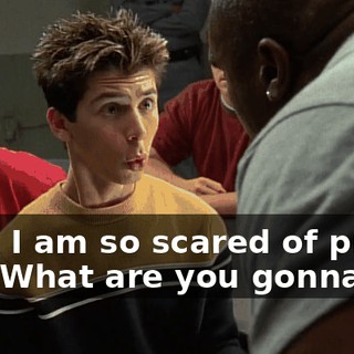 Ooh! I am so scared of prison boy. What are you gonna do?