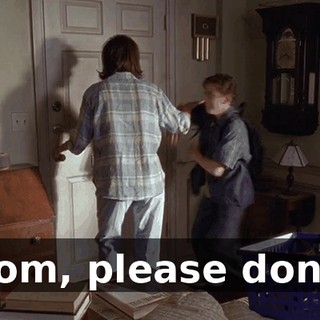Mom, please don't.