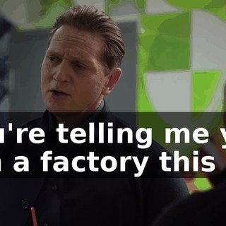 You're telling me you run a factory this big