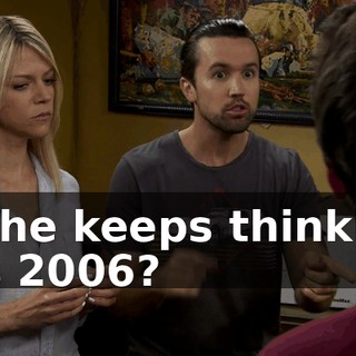 so he keeps thinking it's 2006?